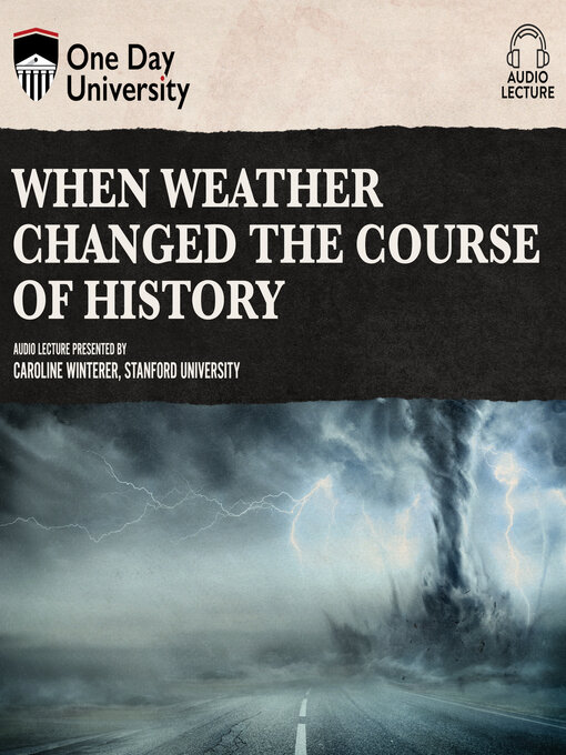 Title details for When Weather Changed the Course of History by Caroline Winterer - Available